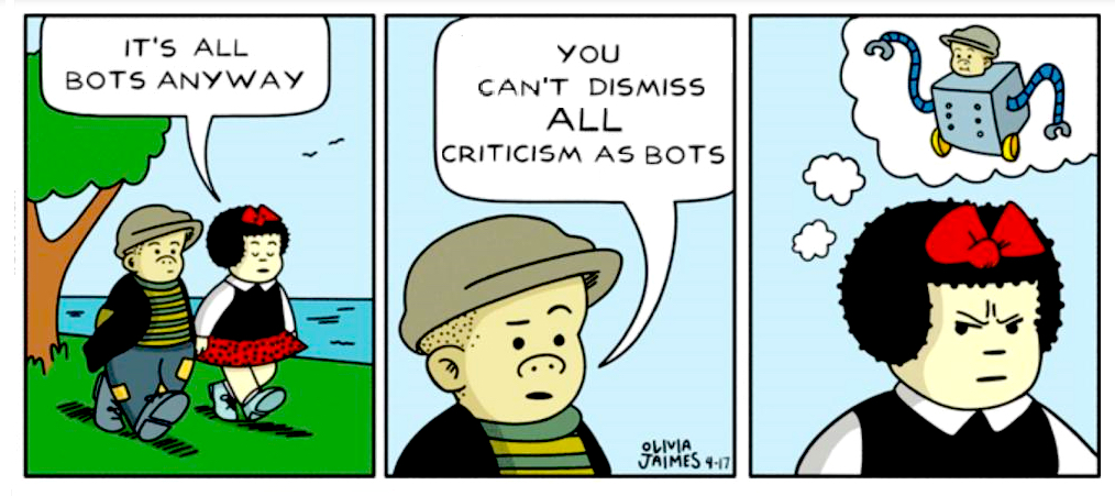 It's all bot anyways. You can't dismiss ALL criticism as bots.